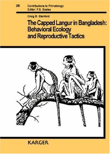 Stock image for The Capped Langur in Bangladesh: Behavioral Ecology and Reproductive Tactics for sale by ThriftBooks-Dallas