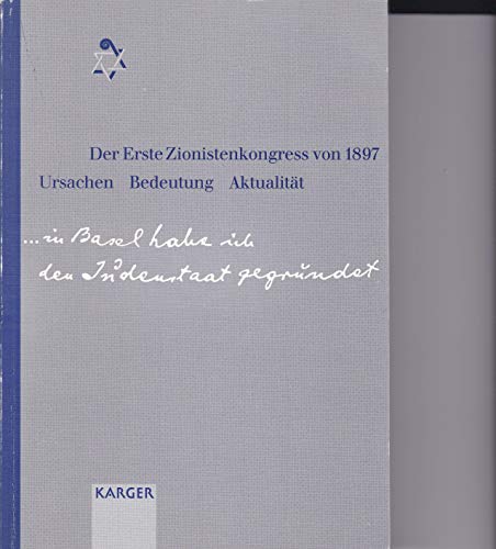 Stock image for Der Erste Zionistenkongress von 1897: Ursachen, Bedeutung, Aktualitat : -in Basel habe ich den Judenstaat gegrundet (German Edition) for sale by Heartwood Books, A.B.A.A.
