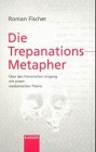 Beispielbild fr Die Trepanations-Metapher zum Verkauf von medimops