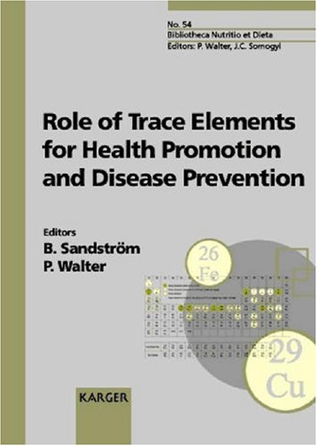 Role of Trace Elements for Health Promotion and Disease Prevention: Proceedings of the 1996 Annual Meeting of the European Academy of Nutritional ... 22-24, 1996 (BIBLIOTHECA NUTRITIO ET DIETA) (9783805566285) by European Academy Of Nutritional Sciences Meeting; Sandstrom, Brittmarie; Walter, Paul