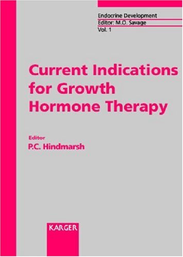 9783805567572: Current Indications for Growth Hormone Therapy: Now available: 2nd, revised edition (2010) Current Indications for Growth Hormone Therapy (Endocrine Development)