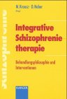 Stock image for Integrative Schizophrenietherapie. Behandlungsphilosophie und Interventionen. for sale by Mephisto-Antiquariat