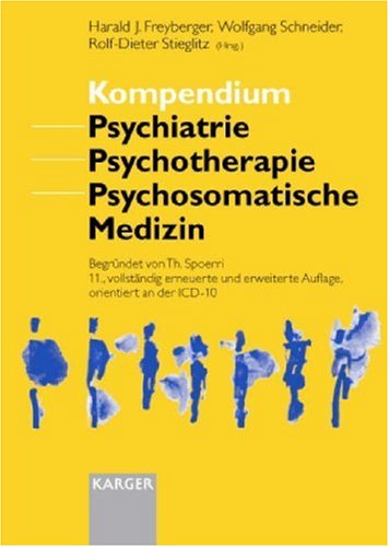 9783805572729: Kompendium Psychiatrie Psychotherapie Psychosomatische Medizin: 11., Vollstandig Erneuerte Und Erweiterte Auflage, Orientiert an Der Icd-10