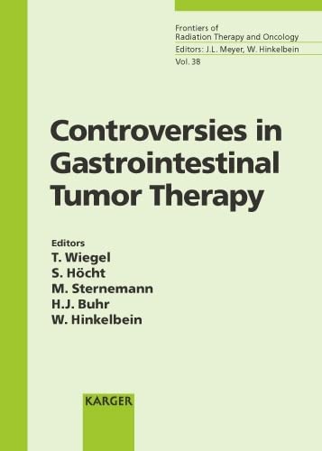 9783805576901: Controversies in Gastrointestinal Tumor Therapy: 6th International Symposium on Special Aspects of Radiotherapy, Berlin, September 5-7, 2002 (Frontiers of Radiation Therapy and Oncology, vol.38)