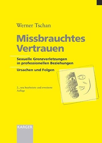 Beispielbild fr Missbrauchtes Vertrauen: Sexuelle Grenzverletzungen in professionellen Beziehungen. Ursachen und Folgen zum Verkauf von medimops