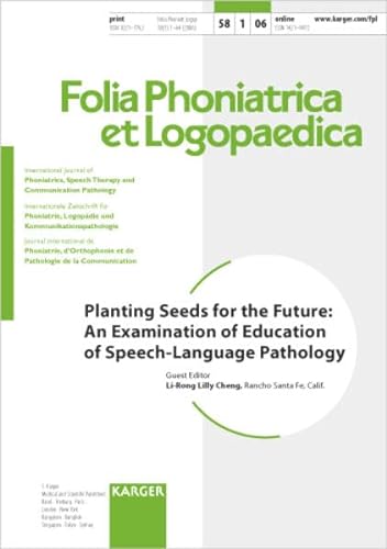 Planting Seeds for the Future: An Examination of Education of Speech-language Pathology (Folia Phoniatrica et Logopaedica) - L-R. L. Cheng (Editor)