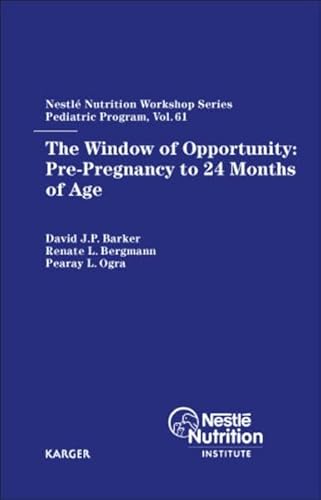 Beispielbild fr Window of Opportunity: Pre-Pregnancy to 24 Months of Age: 61 (Nestle Nutrition Workshop) zum Verkauf von Cambridge Rare Books