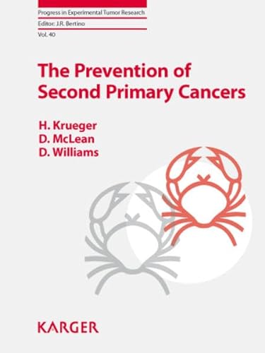 The Prevention of Second Primary Cancers: A Resource for Clinicians and Health Managers (Progress in Experimental Tumor Research) (9783805584975) by Krueger, H