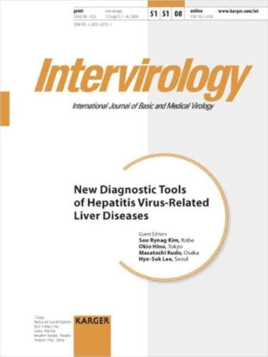 New Diagnostic Tools of Hepatitis Virus-Related Liver Diseases The 4th Korea-Japan Liver Symposium, Seoul, September 2007. Supplement Issue: Intervirology 2008, Vol. 51, Suppl. 1 - Kim, S.R., O. Hino und M. Kudo