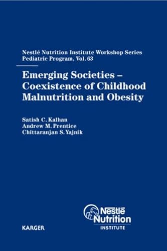 Stock image for Emerging Societies - Coexistence of Childhood Malnutrition and Obesity: 63rd Nestl Nutrition Institute Workshop, Pediatric Program, New Delhi, . (Nestl Nutrition Institute Workshop Series) for sale by medimops