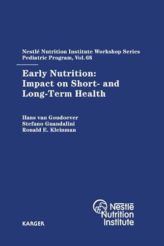 Stock image for Early Nutrition: Impact on Short- and Long-Term Health: 68th NestlÃ Nutrition Institute Workshop, Pediatric Program, Washington, DC, October 2010 (NestlÃ Nutrition Institute Workshop Series, Vol. 68) for sale by Discover Books