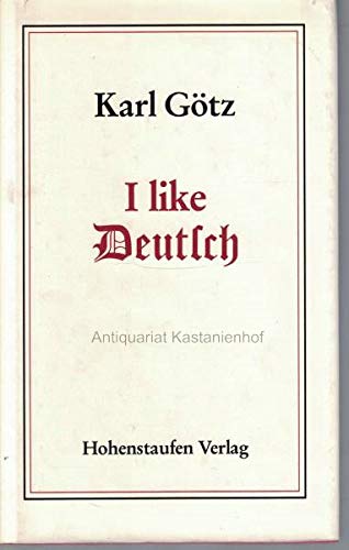 I like Deutsch. Geschichten vom Glanz und Elend unserer Sprache.