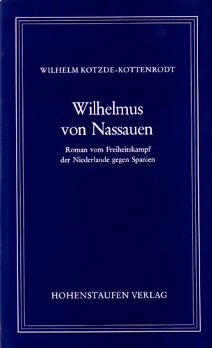 Stock image for Wilhelmus von Nassauen. Roman von Freiheitskampf der Niederlande gegen Spanien. for sale by Antiquariat & Verlag Jenior