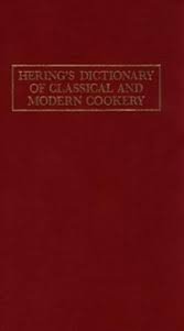 Stock image for Dictionary of classical and modern cookery and practical reference manual for the hotel, restaurant and catering trade] ; Hering's dictionary of classical and modern cookery and practical reference manual for the hotel, restaurant and catering trade : brief recipes, professional knowledge concerning wine, cocktails and other drinks, menu kowledge and table service ; vocabulary in English, French, German, Italian and Spanish for sale by Antiquariat Buchhandel Daniel Viertel