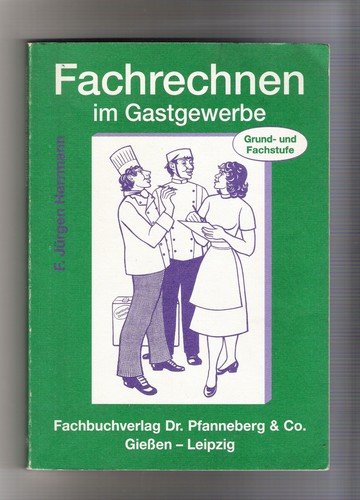 Imagen de archivo de Fachrechnen im Gastgewerbe. Grundstufe und Fachstufe Hauptband. a la venta por Grammat Antiquariat