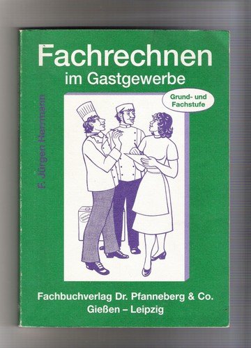 Stock image for Fachrechnen im Gastgewerbe. Grundstufe und Fachstufe Hauptband. for sale by Grammat Antiquariat