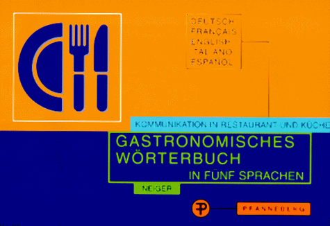 Imagen de archivo de Gastronomisches Wrterbuch zur bersetzung und Erklrung der Speisekarten in fnf Sprachen. Deutsch, Franzsisch, Englisch, Italienisch, Spanisch a la venta por medimops