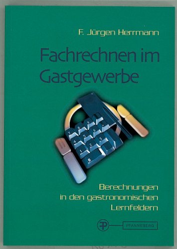 Imagen de archivo de Fachrechnen im Gastgewerbe. Berechnungen in den gastronomischen Lernfeldern a la venta por medimops