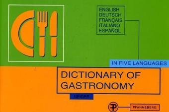 Stock image for Dictionary of Gastronomy: For the translation and explanation of menus in five languages. English - Deutsch - Francais - Italiano - Espanol for sale by medimops