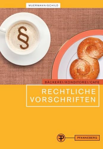 Stock image for Rechtliche Vorschriften: fr den Bereich Bckerei/Konditorei/Caf und cafhnliche Betriebe for sale by medimops