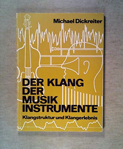 Beispielbild fr Der Klang der Musikinstrumente : Klangstruktur und Klangerlebnis. zum Verkauf von medimops