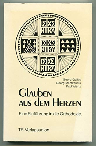 Glauben aus dem Herzen. Eine Einführung in die Orthodoxie - Galitis, Georg, Mantzaridis, Georg
