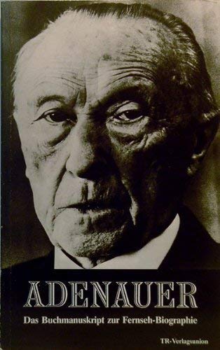 9783805819732: Adenauer. Das Buchmanuskript zur Fernsehbiographie des NDR in sieben Teilen