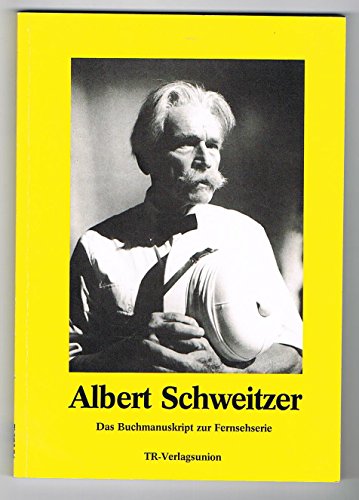 9783805820707: Albert Schweitzer. Dialogmanuskript der 4teiligen Fernsehserie des Sdwestfunks