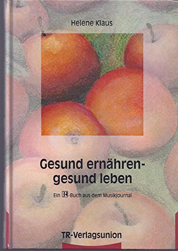 Stock image for Gesund ernähren, gesund leben. Ratgeber von A bis Z [Hardcover] Klaus, Helene for sale by tomsshop.eu