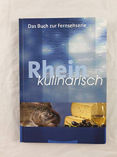 Stock image for Rhein kulinarisch. Das Buch zur Fernsehserie, herausgegeben vom SWR for sale by Hylaila - Online-Antiquariat
