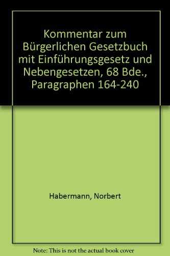 J. von Staudingers Kommentar zum Bürgerlichen Gesetzbuch mit Einführungsgesetz und Nebengesetzen. Allgemeiner Teil: Kommentar zum Bürgerlichen . Nebengesetzen, 68 Bde., Paragraphen 164-240 - Habermann Norbert, Gursky Karl-Heinz, Peters Frank, Schilken Eberhard, Werner Olaf