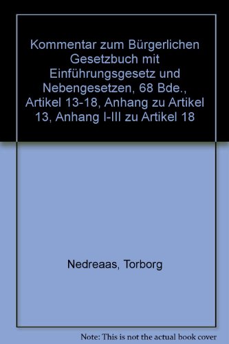 Beispielbild fr Kommentar zum Brgerlichen Gesetzbuch mit Einfhrungsgesetz und Nebengesetzen, 68 Bde., Artikel 13-18; Anhang zu Artikel 13; Anhang I-III zu Artikel . zum Brgerlichen Gesetzbuche/IPR) zum Verkauf von getbooks GmbH