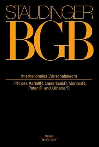 J. von Staudingers Kommentar zum Bürgerlichen Gesetzbuch mit Einführungsgesetz. / Internationales Wirtschaftsrecht (IPR des KartellR, LauterkeitsR, MarkenR, PatentR und UrheberR) - Fezer, Karl-Heinz, Stefan Koos und Ulrich Magnus