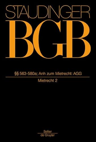 J. von Staudingers Kommentar zum Bürgerlichen Gesetzbuch. Buch 2., Recht der Schuldverhältnisse. §§ 563 - 580a; Anh zum Mietrecht: AGG (Mietrecht 2). - Emmerich, Volker und Christian (Mitwirkender) Rolfs