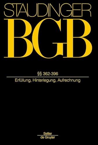 BGB §§ 362-396. (Erfüllung, Hinterlegung, Aufrechnung) - Staudinger, Julius von