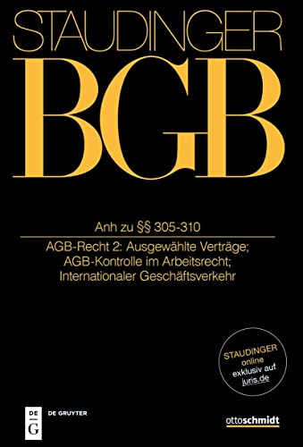 Stock image for J. von Staudingers Kommentar zum Brgerlichen Gesetzbuch mit Einfhrungsgesetz. / Anh zu  305-310 (AGB-Recht 2: AGB-Kontrolle wichtiger Vertragstypen) for sale by Buchpark