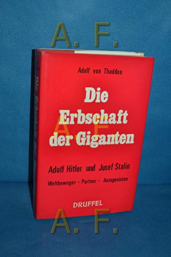 Stock image for Die Erbschaft der Giganten : Adolf Hitler u. Josef Stalin , Weltbeweger, Partner, Antagonisten. for sale by Versandantiquariat Felix Mcke