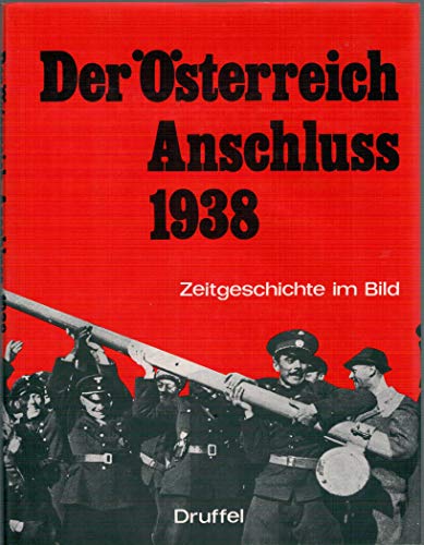 Beispielbild fr Der sterreich-Anschlu 1938. Zeitgeschichte im Bild zum Verkauf von Bernhard Kiewel Rare Books