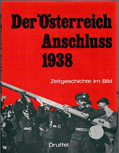 9783806108002: Der sterreich-Anschluss 1938. Zeitgeschichte im Bild