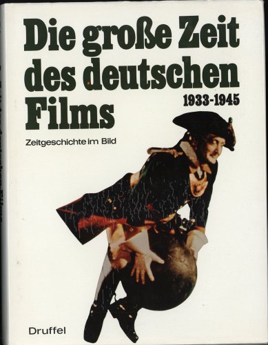 Imagen de archivo de Die grosse Zeit des Deutschen Films 1933-1945. Zeitgeschichte im Bild a la venta por medimops