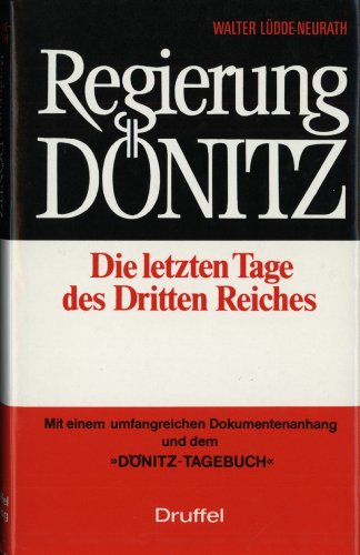 Beispielbild fr Regierung Dnitz: Die letzten Tage des Dritten Reiches zum Verkauf von Buecherecke Bellearti