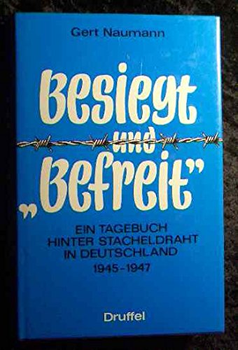 9783806110326: Besiegt und "Befreit: Ein Tagebuch hinter Stacheldraht in Deutschland 1945-1947