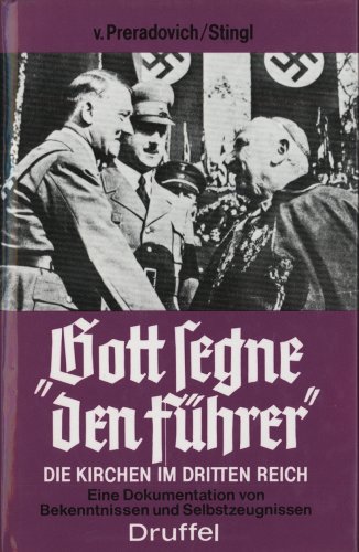 "Gott segne den Führer!". Die Kirchen im 3. Reich Eine Dokumentation von Bekenntnissen u. Selbstz...