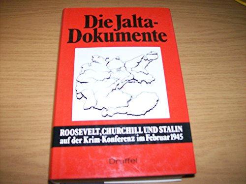 9783806110524: Die Jalta-Dokumente - Roosevelt, Churchill und Stalin auf der Krim -Konferenz im Februar 1945 Department of State USA - ausgewhlte Dokumente vom 17.07.44 bis 03.06.43