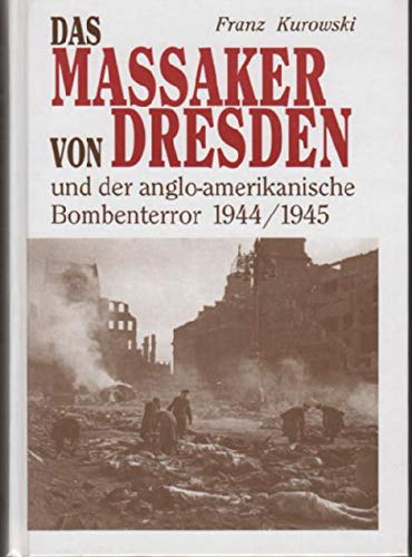 9783806111033: Das Massaker von Dresden und der anglo-amerikanische Bombenterror 1944/1945