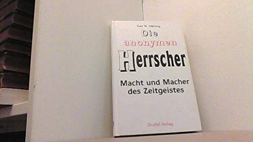 9783806111064: Die anonymen Herrscher: Macht und Macher des Zeitgeistes (German Edition)