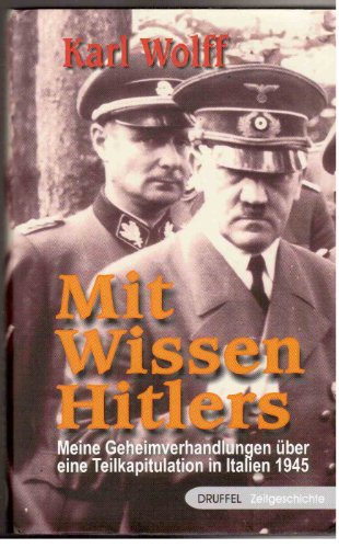 Beispielbild fr Mit Wissen Hitlers: Meine Geheimverhandlungen ber eine Teilkapitulation in Italien 1945 zum Verkauf von medimops
