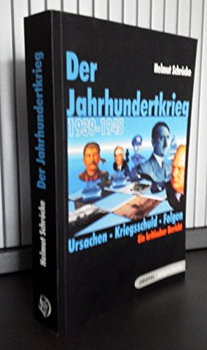 9783806111743: Der Jahrhundertkrieg 1939-1945: Ursachen - Kriegsschuld - Folgen (Livre en allemand)