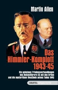 Imagen de archivo de Das Himmler-Komplott 1943 - 1945 Die geheimen Friedensverhandlungen des Reichsfhrers SS mit den Briten und die mysterisen Umstnde seines Todes 1945 a la venta por Antiquariat Foertsch