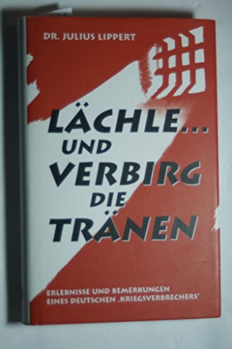 9783806111804: Lchle und verbirg die Trnen: Erlebnisse und Bemerkungen eines deutschen Kriegsverbrechers (Livre en allemand)